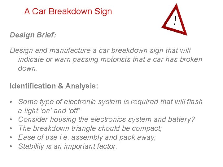 A Car Breakdown Sign ! Design Brief: Design and manufacture a car breakdown sign