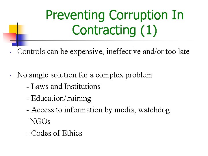 Preventing Corruption In Contracting (1) • • Controls can be expensive, ineffective and/or too