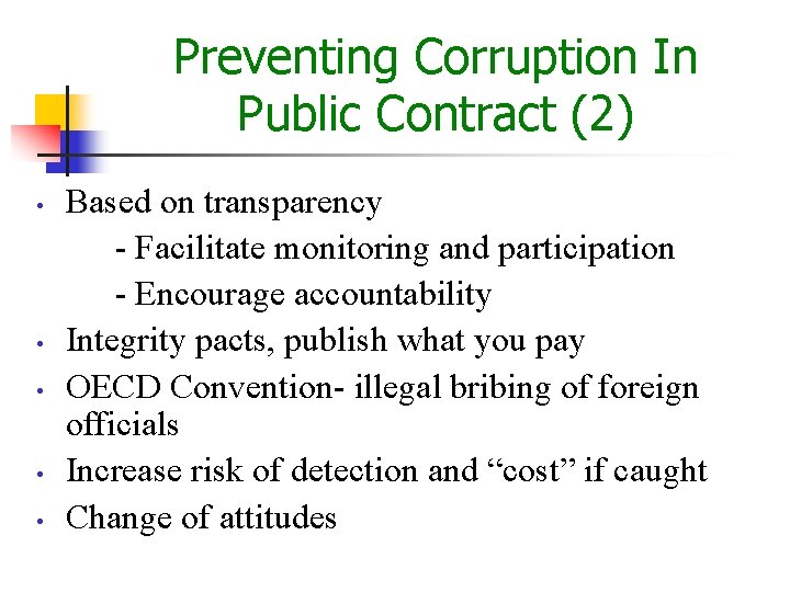 Preventing Corruption In Public Contract (2) • • • Based on transparency - Facilitate