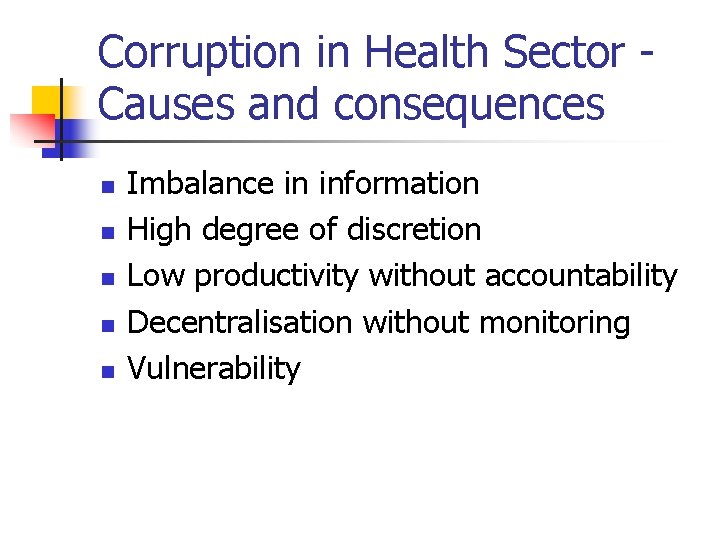 Corruption in Health Sector Causes and consequences n n n Imbalance in information High