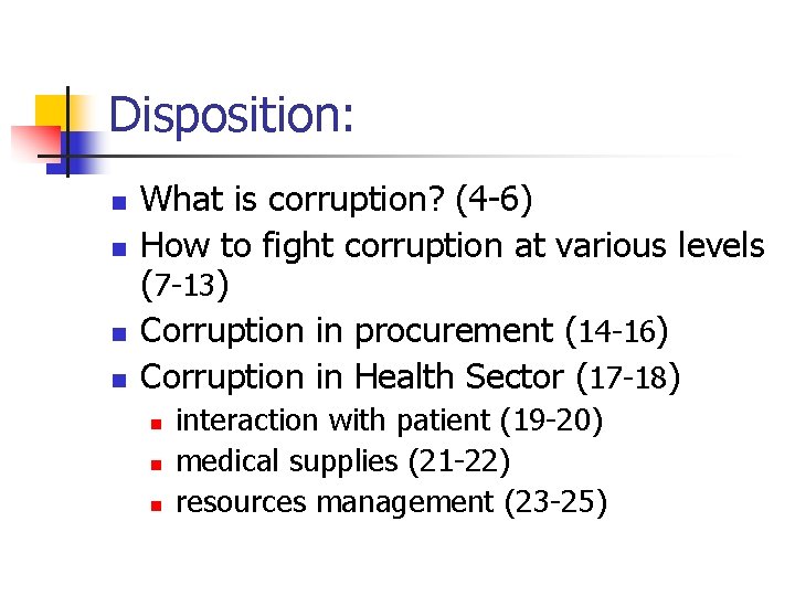 Disposition: n n What is corruption? (4 -6) How to fight corruption at various