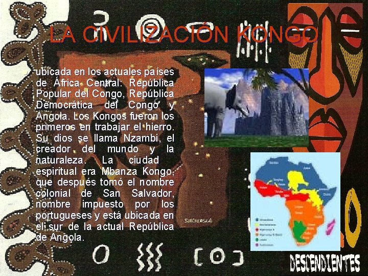 LA CIVILIZACIÓN KONGO l ubicada en los actuales países de África Central: República Popular