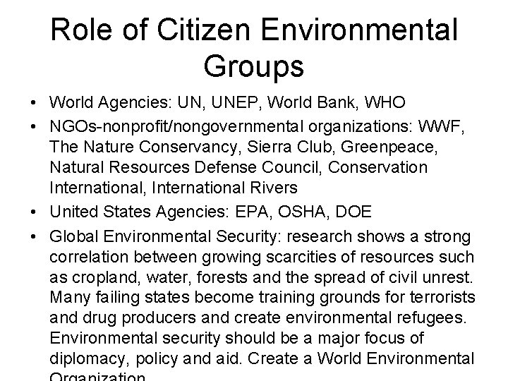 Role of Citizen Environmental Groups • World Agencies: UN, UNEP, World Bank, WHO •