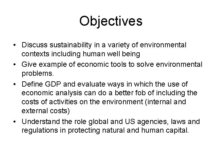 Objectives • Discuss sustainability in a variety of environmental contexts including human well being