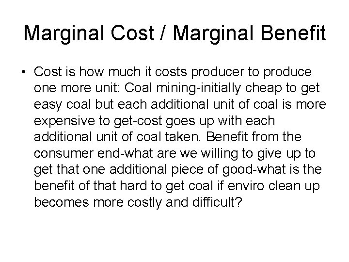 Marginal Cost / Marginal Benefit • Cost is how much it costs producer to