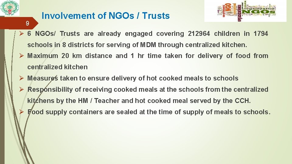 9 Involvement of NGOs / Trusts Ø 6 NGOs/ Trusts are already engaged covering