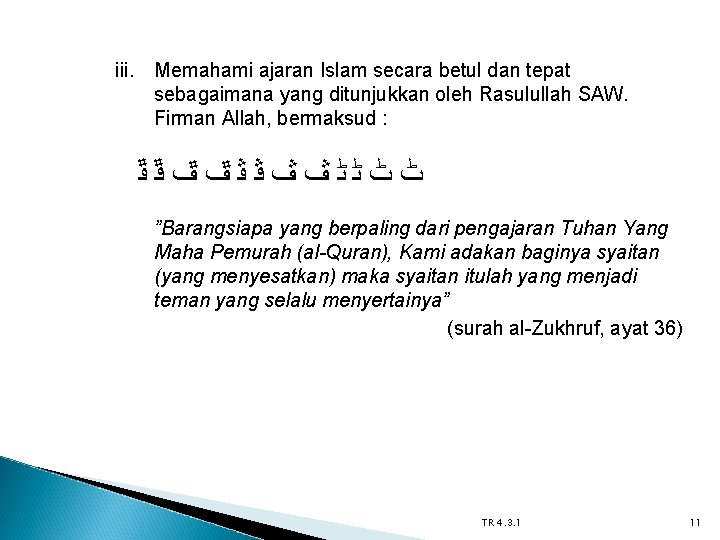 iii. Memahami ajaran Islam secara betul dan tepat sebagaimana yang ditunjukkan oleh Rasulullah SAW.