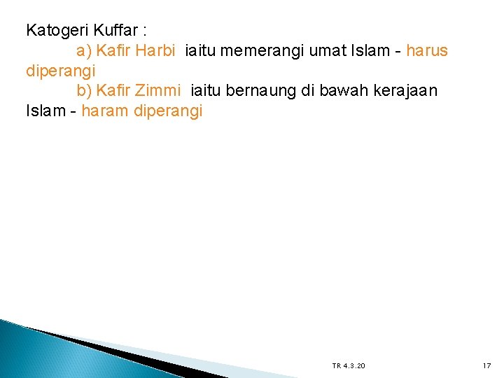 Katogeri Kuffar : a) Kafir Harbi iaitu memerangi umat Islam - harus diperangi b)