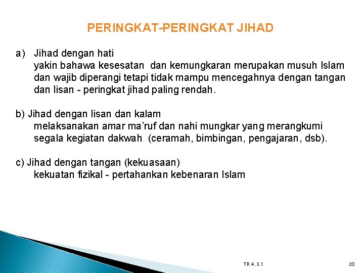 PERINGKAT-PERINGKAT JIHAD a) Jihad dengan hati yakin bahawa kesesatan dan kemungkaran merupakan musuh Islam