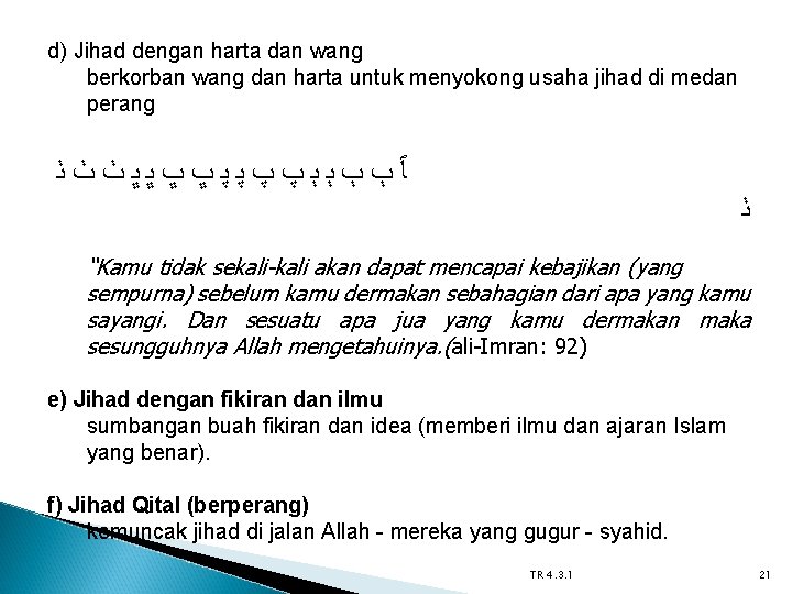 d) Jihad dengan harta dan wang berkorban wang dan harta untuk menyokong usaha jihad