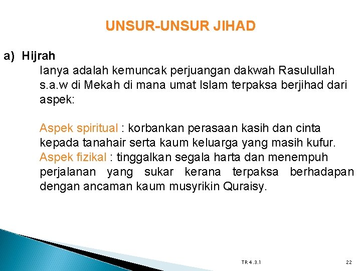 UNSUR-UNSUR JIHAD a) Hijrah Ianya adalah kemuncak perjuangan dakwah Rasulullah s. a. w di