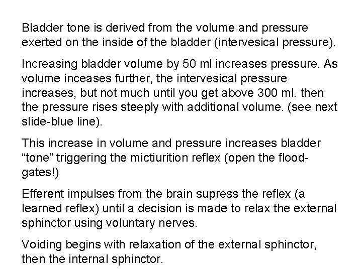 Bladder tone is derived from the volume and pressure exerted on the inside of