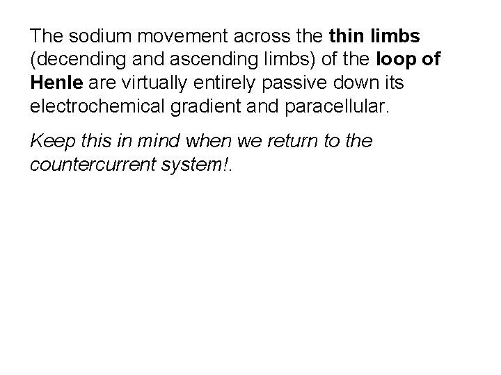 The sodium movement across the thin limbs (decending and ascending limbs) of the loop