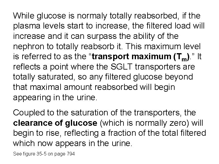 While glucose is normaly totally reabsorbed, if the plasma levels start to increase, the