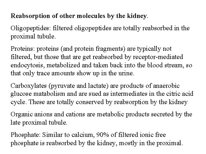 Reabsorption of other molecules by the kidney. Oligopeptides: filtered oligopeptides are totally reabsorbed in