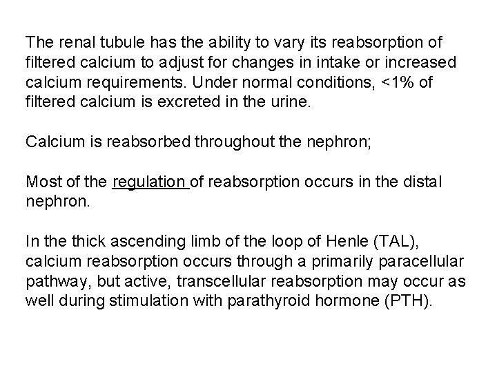 The renal tubule has the ability to vary its reabsorption of filtered calcium to
