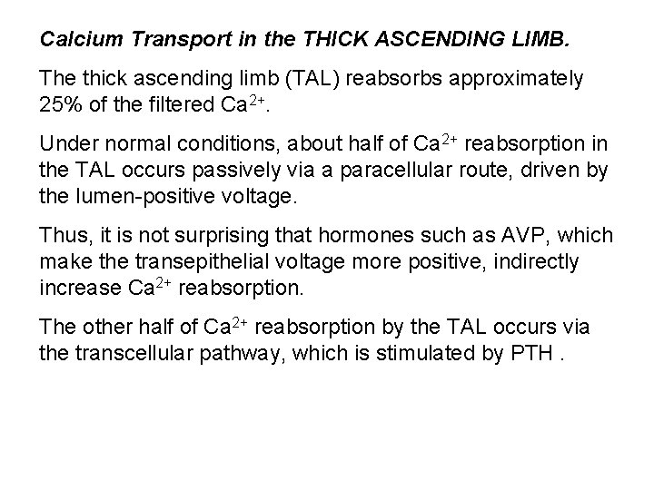 Calcium Transport in the THICK ASCENDING LIMB. The thick ascending limb (TAL) reabsorbs approximately