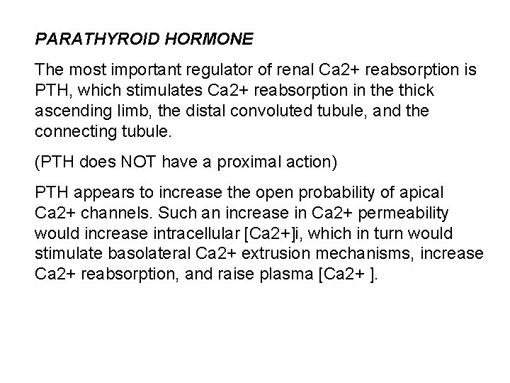 PARATHYROID HORMONE The most important regulator of renal Ca 2+ reabsorption is PTH, which