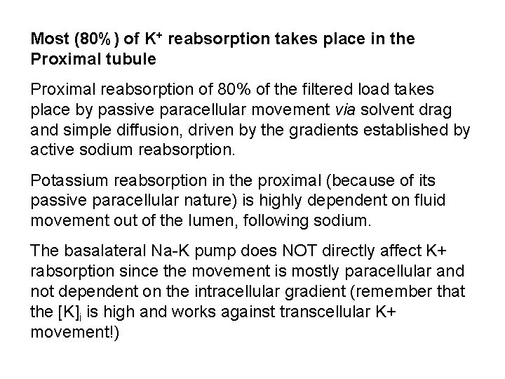 Most (80%) of K+ reabsorption takes place in the Proximal tubule Proximal reabsorption of