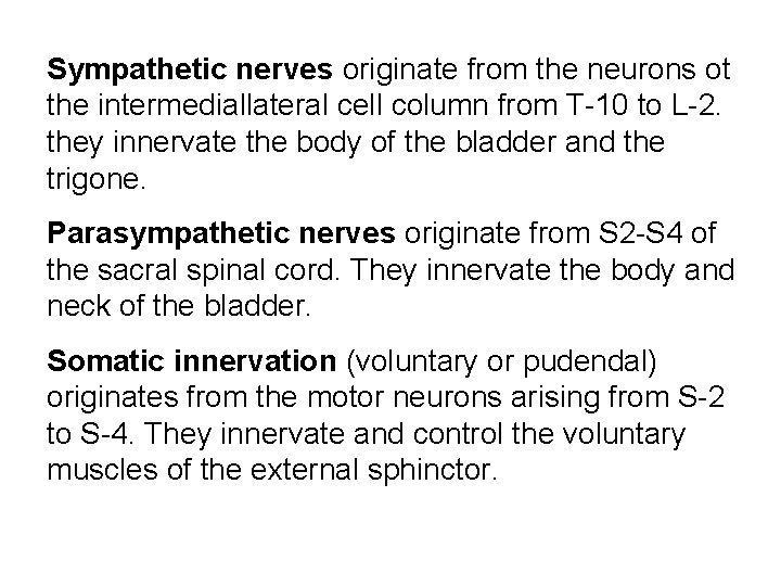 Sympathetic nerves originate from the neurons ot the intermediallateral cell column from T-10 to