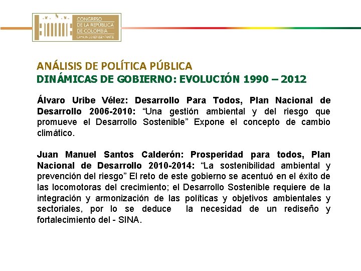 ANÁLISIS DE POLÍTICA PÚBLICA DINÁMICAS DE GOBIERNO: EVOLUCIÓN 1990 – 2012 Álvaro Uribe Vélez: