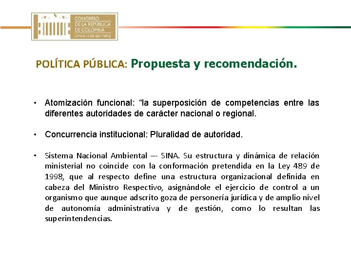 POLÍTICA PÚBLICA: Propuesta y recomendación. • Atomización funcional: “la superposición de competencias entre las
