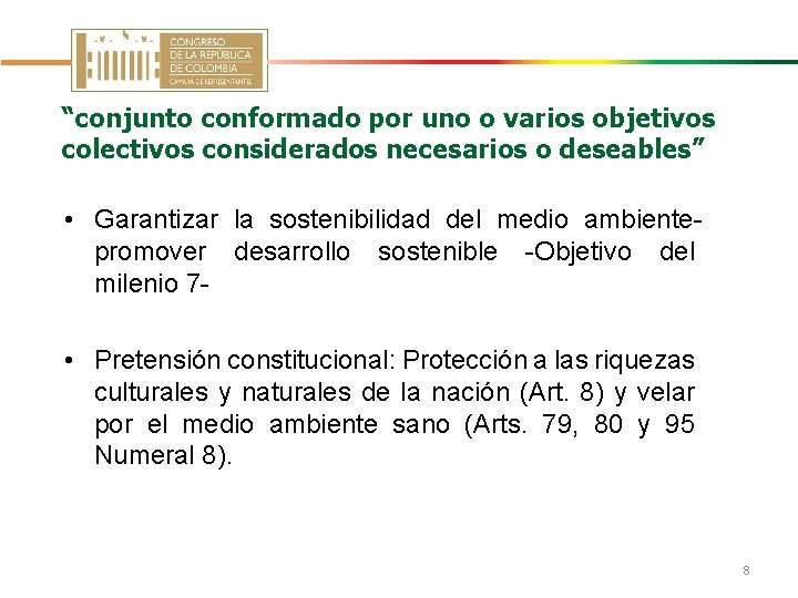 “conjunto conformado por uno o varios objetivos colectivos considerados necesarios o deseables” • Garantizar