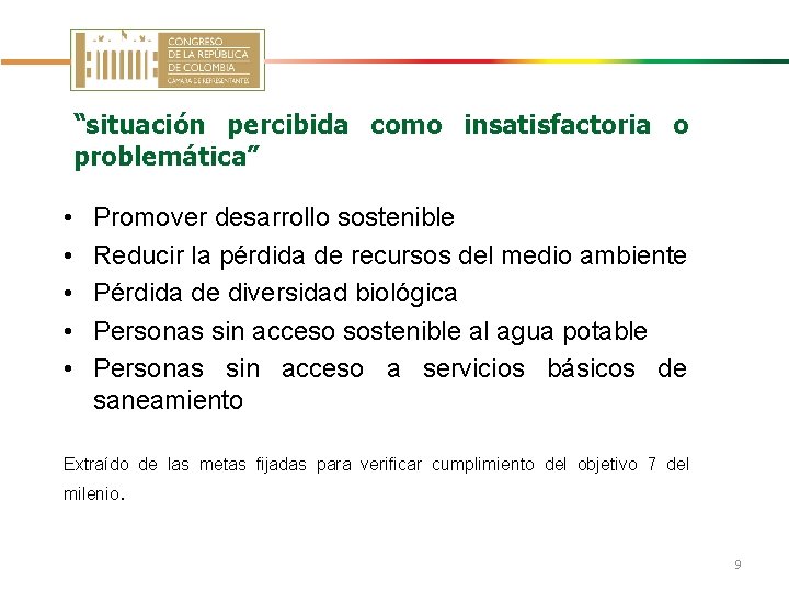 “situación percibida como insatisfactoria o problemática” • • • Promover desarrollo sostenible Reducir la