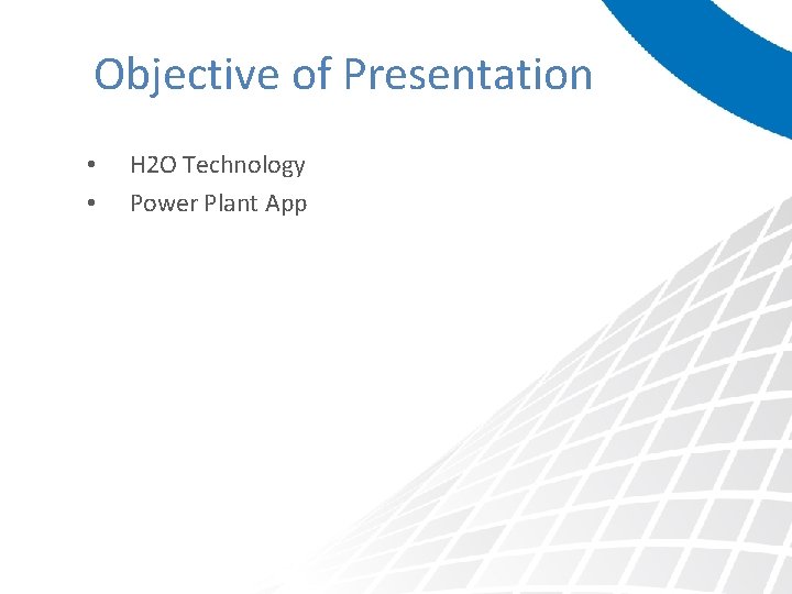 Objective of Presentation • • H 2 O Technology Power Plant App Humidity 2