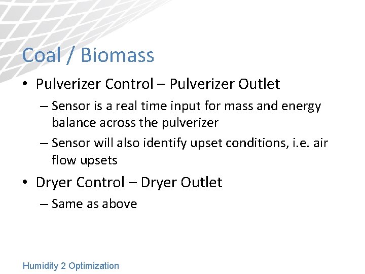 Coal / Biomass • Pulverizer Control – Pulverizer Outlet – Sensor is a real