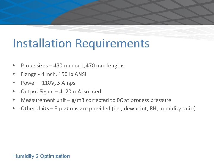 Installation Requirements • • • Probe sizes – 490 mm or 1, 470 mm