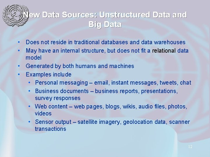 New Data Sources: Unstructured Data and Big Data • Does not reside in traditional