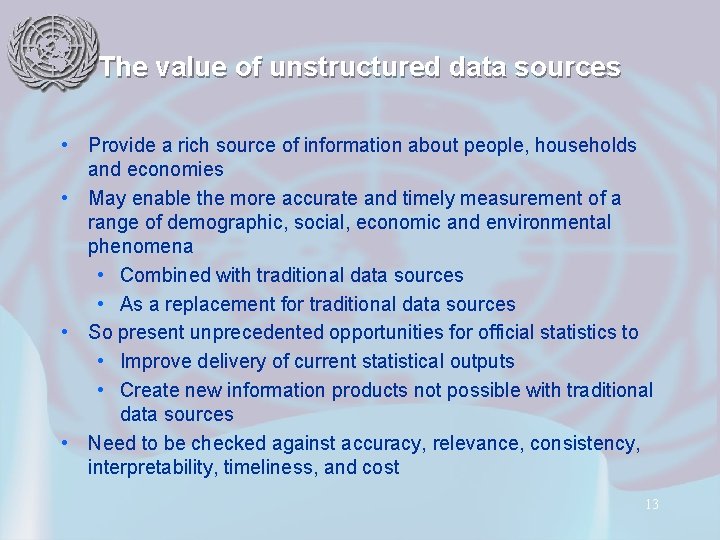 The value of unstructured data sources • Provide a rich source of information about