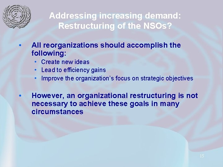 Addressing increasing demand: Restructuring of the NSOs? • All reorganizations should accomplish the following: