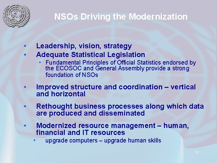 NSOs Driving the Modernization • • Leadership, vision, strategy Adequate Statistical Legislation • Fundamental