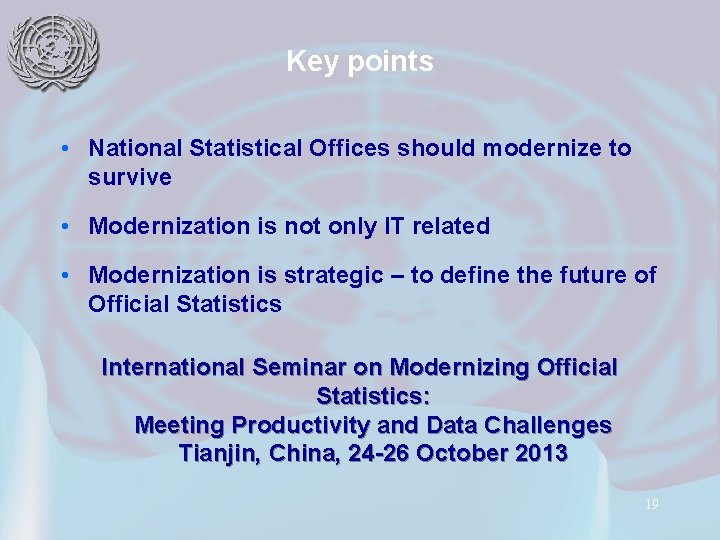 Key points • National Statistical Offices should modernize to survive • Modernization is not