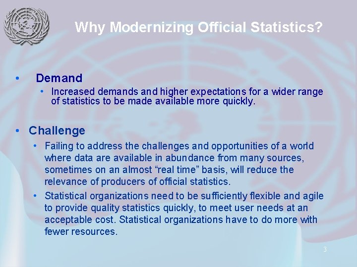 Why Modernizing Official Statistics? • Demand • Increased demands and higher expectations for a