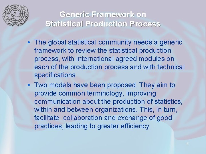 Generic Framework on Statistical Production Process • The global statistical community needs a generic