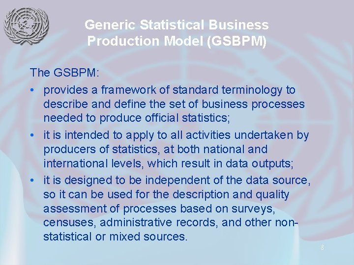 Generic Statistical Business Production Model (GSBPM) The GSBPM: • provides a framework of standard