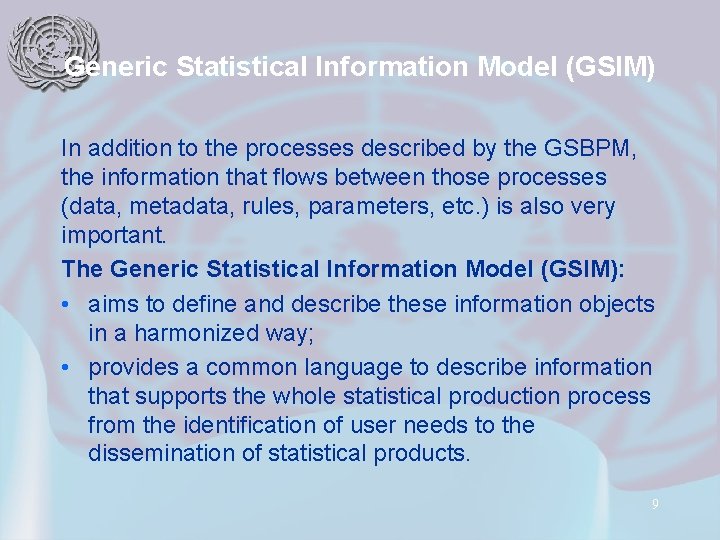 Generic Statistical Information Model (GSIM) In addition to the processes described by the GSBPM,