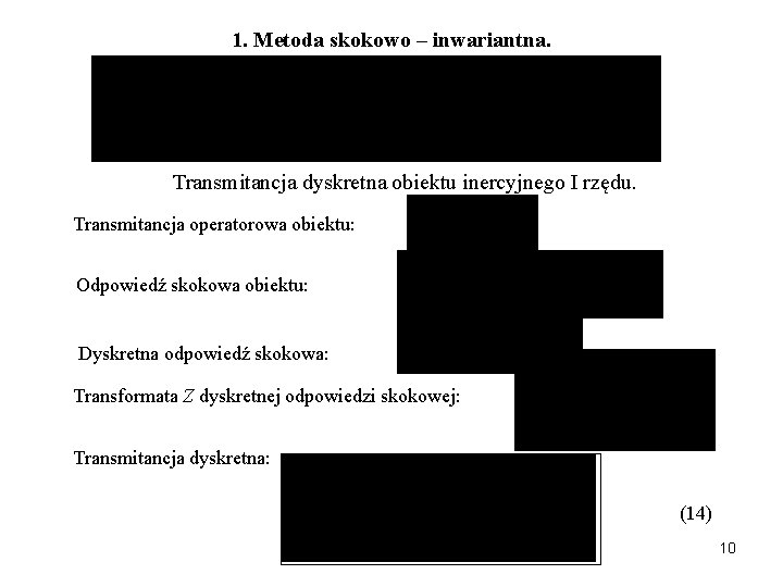 1. Metoda skokowo – inwariantna. Transmitancja dyskretna obiektu inercyjnego I rzędu. Transmitancja operatorowa obiektu: