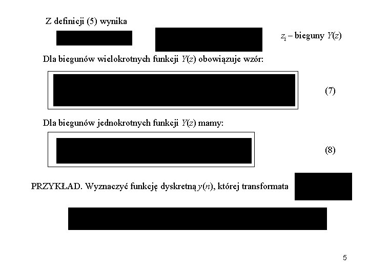 Z definicji (5) wynika zi – bieguny Y(z) Dla biegunów wielokrotnych funkcji Y(z) obowiązuje