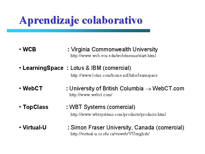 Aprendizaje colaborativo • WCB : Virginia Commonwealth University http: //www. wcb. vcu. edu/wcb/menus/start. html