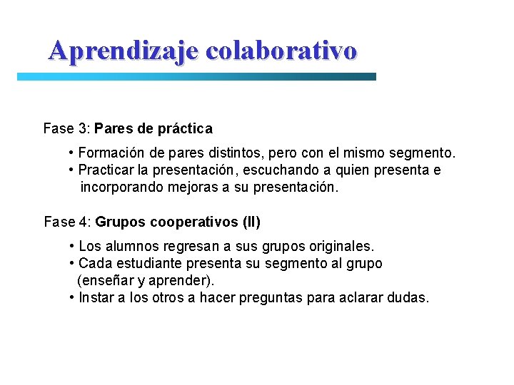 Aprendizaje colaborativo Fase 3: Pares de práctica • Formación de pares distintos, pero con