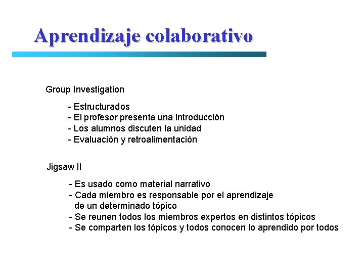 Aprendizaje colaborativo Group Investigation - Estructurados - El profesor presenta una introducción - Los