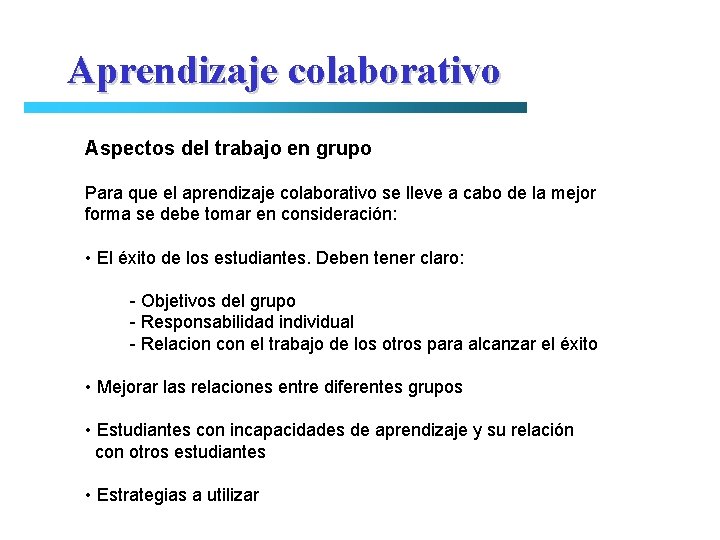 Aprendizaje colaborativo Aspectos del trabajo en grupo Para que el aprendizaje colaborativo se lleve