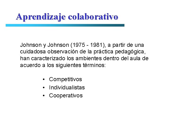 Aprendizaje colaborativo Johnson y Johnson (1975 - 1981), a partir de una cuidadosa observación