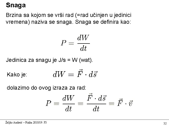 Snaga Brzina sa kojom se vrši rad (=rad učinjen u jedinici vremena) naziva se