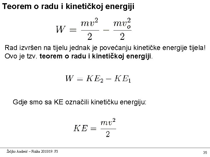 Teorem o radu i kinetičkoj energiji Rad izvršen na tijelu jednak je povećanju kinetičke
