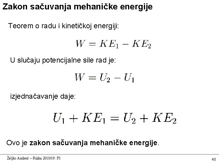 Zakon sačuvanja mehaničke energije Teorem o radu i kinetičkoj energiji: U slučaju potencijalne sile